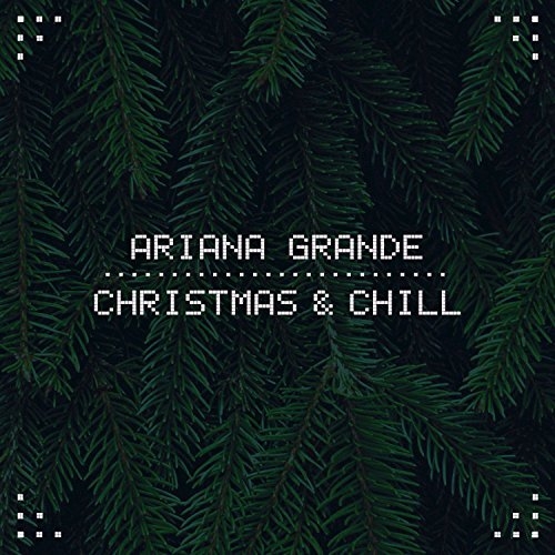 Ariana Grande - Christmas & Chill (2015)