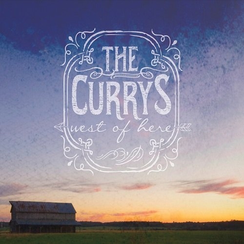 The Currys - West of Here (2016)