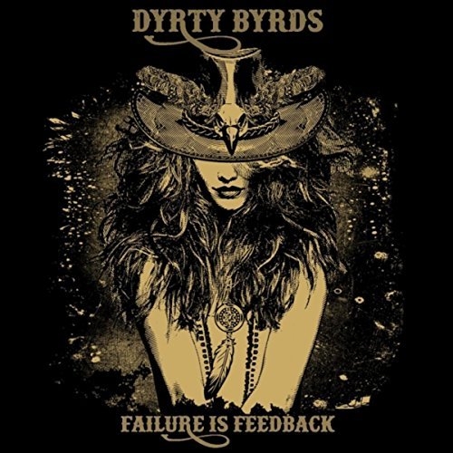 Dyrty Byrds - Failure Is Feedback (2016)