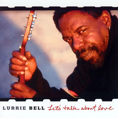 Lurrie Bell - Let's Talk About Love (2007)