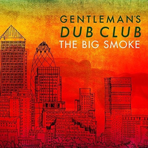 Gentleman's Dub Club - The Big Smoke (2015)