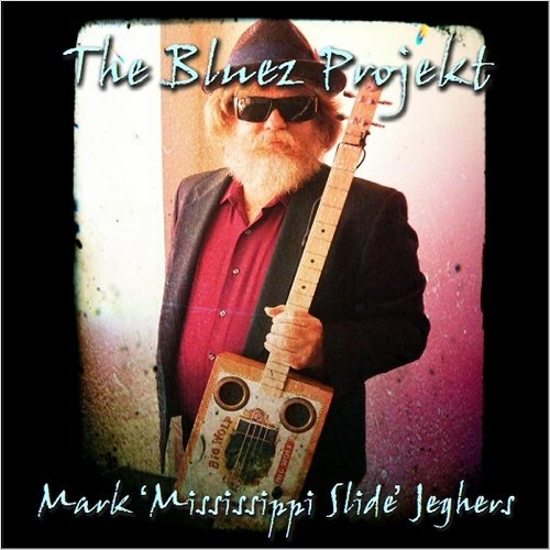 Mark 'Mississippi Slide' Jeghers - The Bluez Projekt (2016)