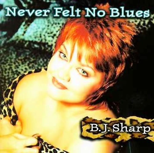 B.J. Sharp - Never Felt No Blues (1997)