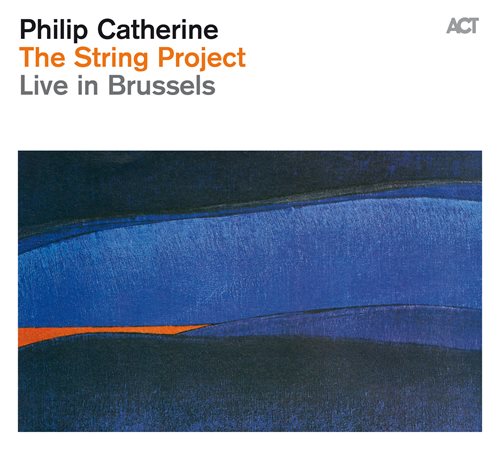 Philip Catherine - The String Project - Live in Brussels (2015)