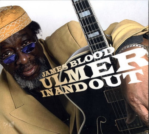 James Blood Ulmer With Blues Experience - In And Out (2009)