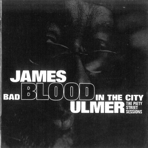 James Blood Ulmer With Memphis Blood Blues Band - Bad Blood In The City (2007)