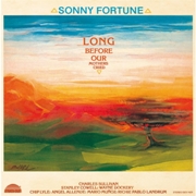 Sonny Fortune ‎- Long Before Our Mothers Cried (1974)