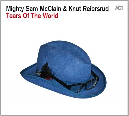 Mighty Sam McClain & Knut Reiersrud - Tears of the World (2015)
