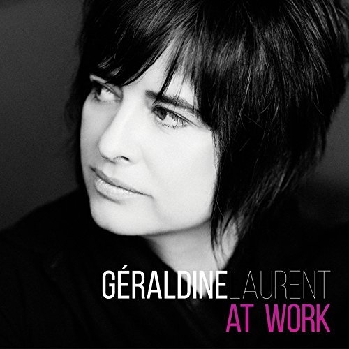 Géraldine Laurent - At Work (2015) [Hi-Res]