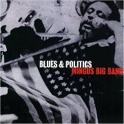 Mingus Big Band - Blues & Politics (1999)