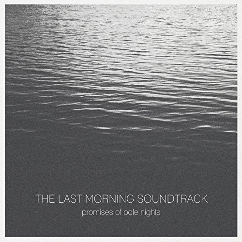 The Last Morning Soundtrack - Promises of Pale Nights (2015)