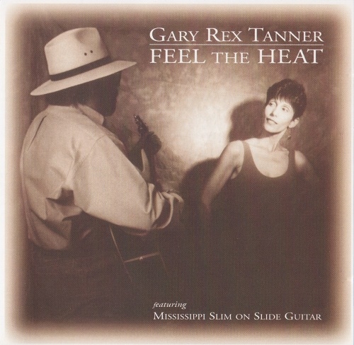 Gary Rex Tanner - Feel The Heat (Feat. Mississippi Slim) (2012)