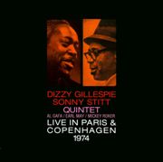 Dizzy Gillespie, Sonny Stitt Quintet - Live in Paris & Copenhagen 1974 (1974)