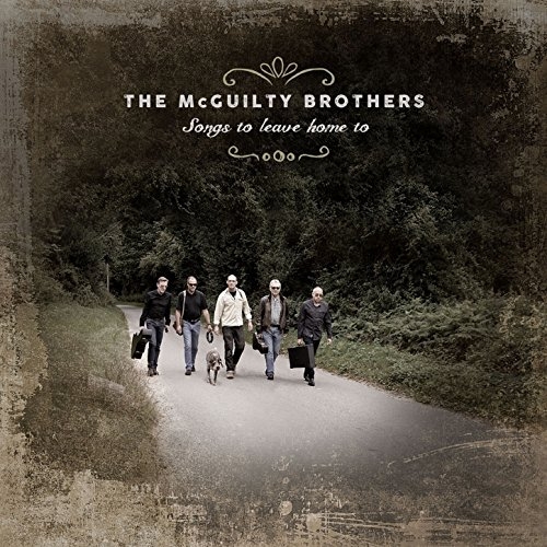 The McGuilty Brothers - Songs to Leave Home To (2016) Hi-Res