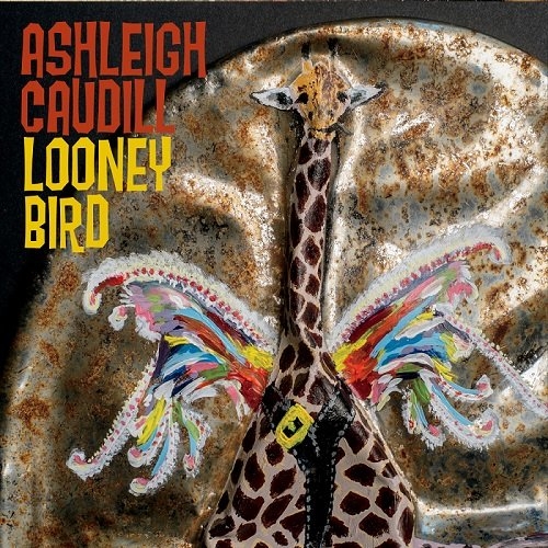 Ashleigh Caudill - Looney Bird (2016)