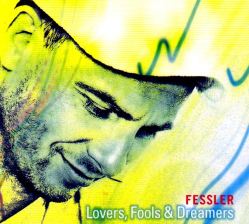 Fessler – Lovers, Fools & Dreamers (2004)