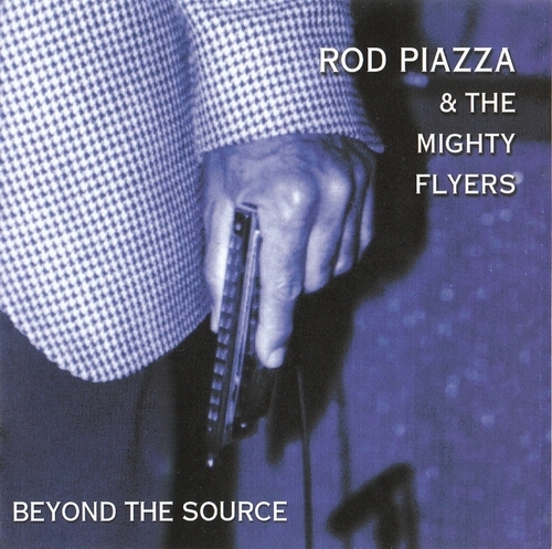 Rod Piazza & The Mighty Flyers - Beyond The Source (2001)