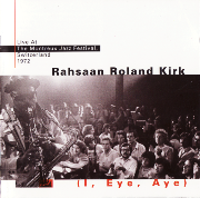 Rahsaan Roland Kirk -  I, Eye, Aye: Live at the Montreux Jazz Festival, 1972 (1972)