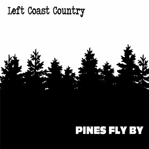 Left Coast Country - Pines Fly By (2016)