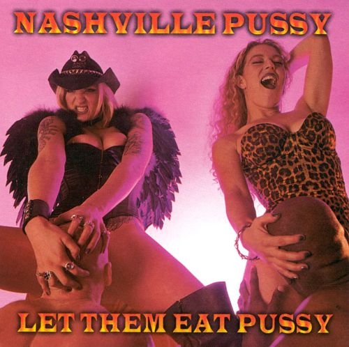 Nashville Pussy - Let Them Eat Pussy (1998)