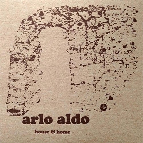 Arlo Aldo - House & Home (2016)