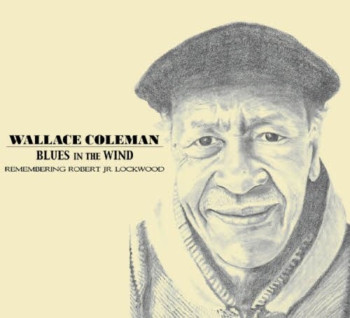 Wallace Coleman - Blues In The Wind (Remembering Robert Jr. Lockwood) (2010)