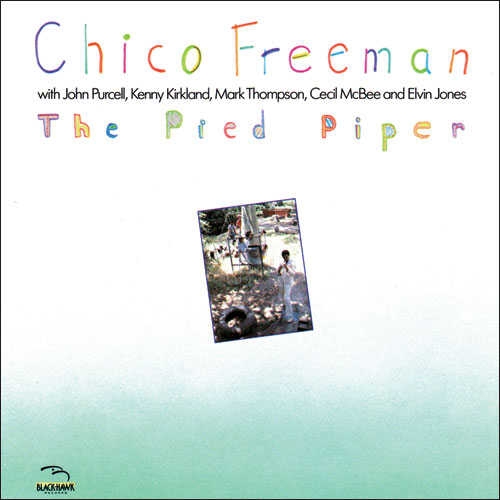Chico Freeman - The Pied Piper (1984)