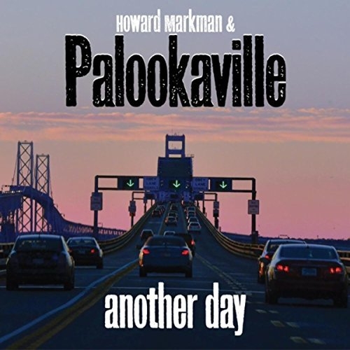 Howard Markman & Palookaville - Another Day (2016)