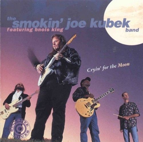 The Smokin' Joe Kubek Band & Bnois King - Cryin' For The Moon (1995)