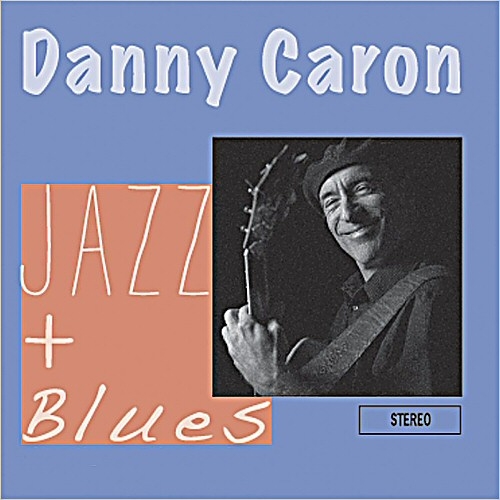 Danny Caron - Jazz + Blues (2012)