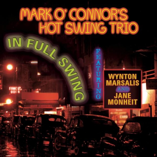 Mark O'Connor's Hot Swing Trio - In Full Swing (2002)