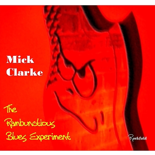 Mick Clarke - The Rambunctious Blues Experiment (2011)