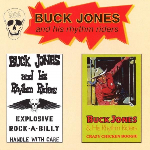 Buck Jones And His Rhythm Riders - Crazy Chicken Boogie / Explosive Rockabilly (1999)