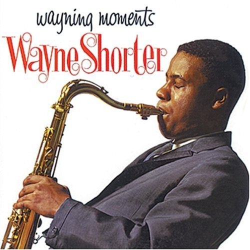 Wayne Shorter -  Wayning Moments (1962)