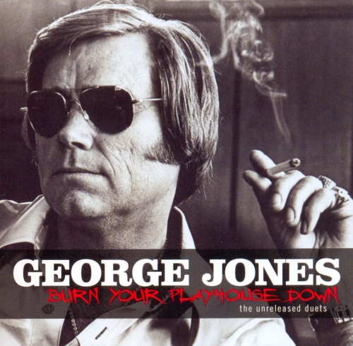 George Jones - Burn Your Playhouse Down: The Unreleased Duets (2008)