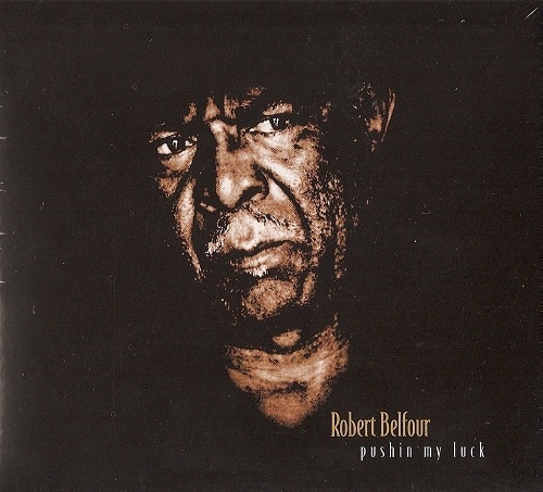 Robert Belfour - Pushin My Luck (2003)