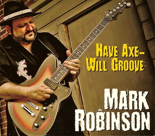 Mark Robinson - Have Axe-Will Groove (2012)