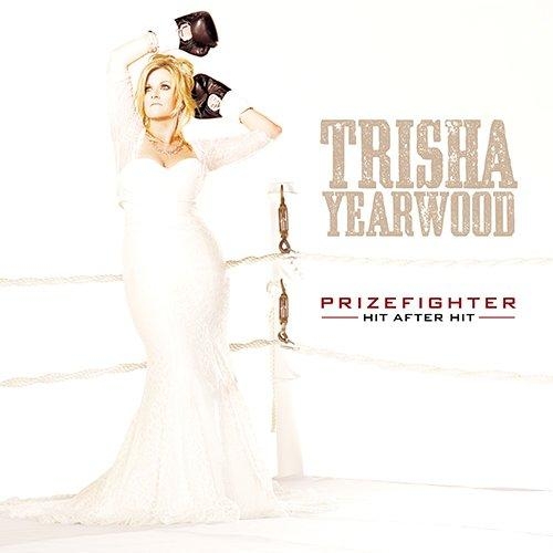 Trisha Yearwood - PrizeFighter: Hit After Hit (2014)
