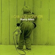 Harry Allen - I Can See Forever (2009)