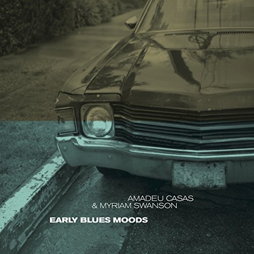 Amadeu Casas & Myriam Swanson - Early Blues Moods (2015)