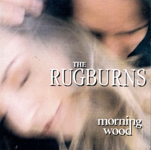 The Rugburns – Morning Wood (1994)