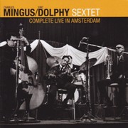 Charles Mingus, Eric Dolphy Sextet - Complete Live In Amsterdam (1964)