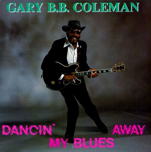 Gary B. B. Coleman - Dancin' My Blues Away (1989)