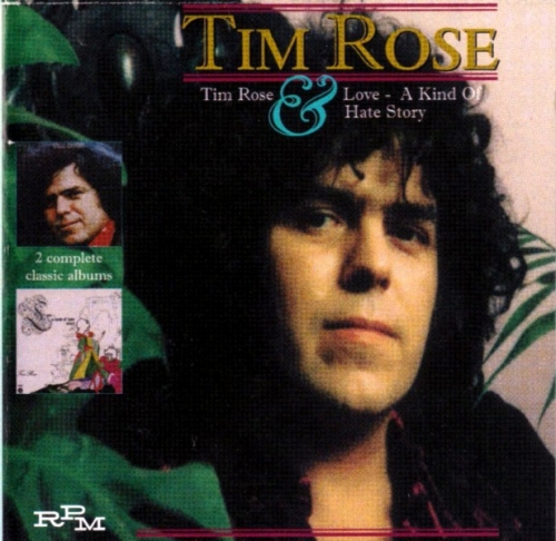 Tim Rose - Tim Rose / Love, A Kind Of Hate Story (1970-72) [1999] СD Rip