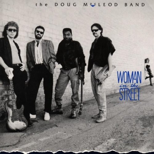 Doug MacLeod Band - Woman In The Street (1988)