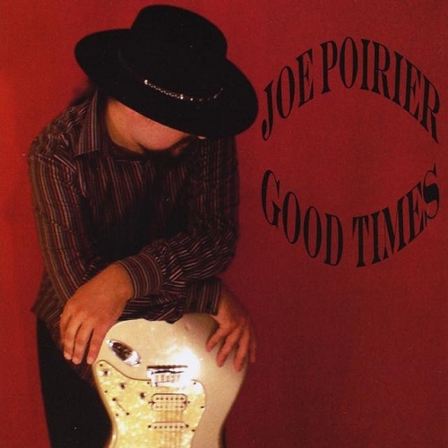 Joe Poirier - Good Times (2011)