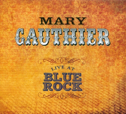 Mary Gauthier - Live at Blue Rock (2012)