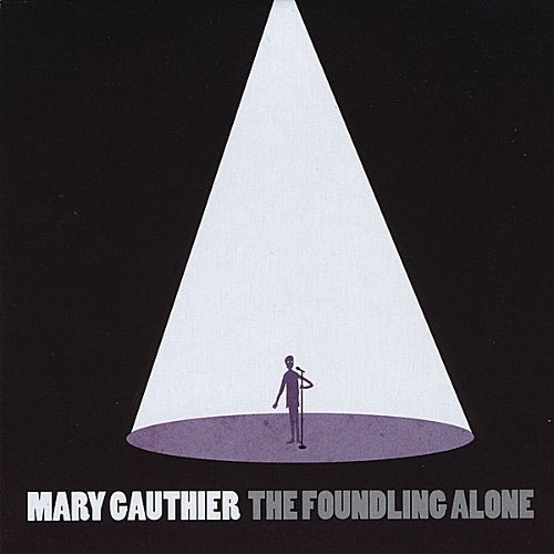 Mary Gauthier - The Foundling Alone (2011)
