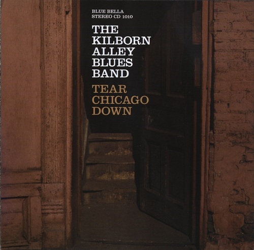 The Kilborn Alley Blues Band - Tear Chicago Down (2007)