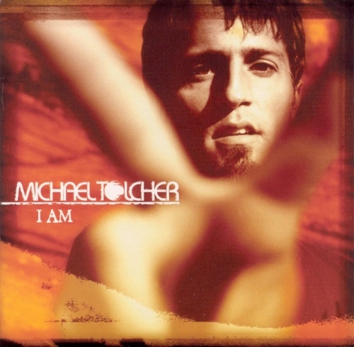 Michael Tolcher - I Am (2004)